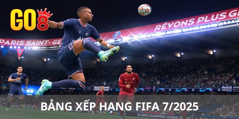 Bảng xếp hạng top 5 đội tuyển FIFA mới nhất