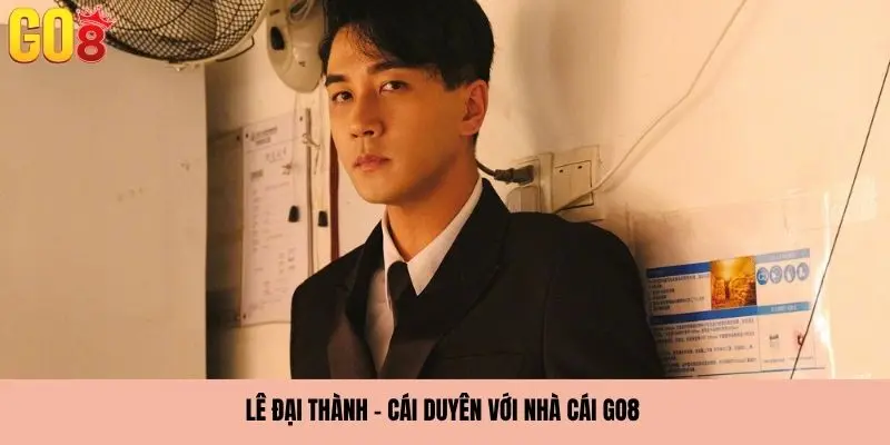 Cái duyên của Lê Đại Thành và nhà cái GO8