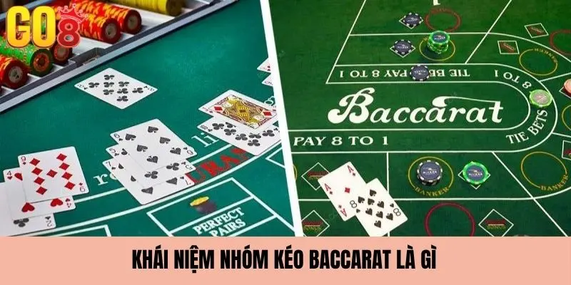 Nhóm kéo baccarat là gì?